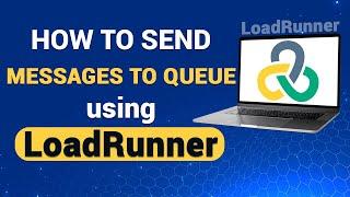 How to Send Messages to Queue using LoadRunner | Publishing Messages to Queue using LoadRunner