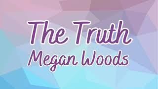 The Truth | Megan Woods | lyric video