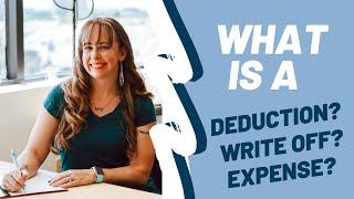 Defining Business Expense, Business Deduction & Write-Offs (& what it means to you as a tax payer!)