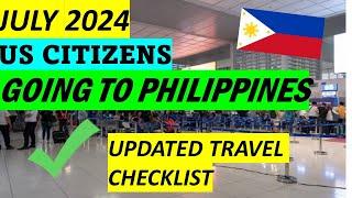 TRAVEL REQUIREMENTS FOR US CITIZENS GOING TO PHILIPPINES | JULY 2024