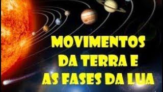 Os movimentos da Terra e as fases da Lua