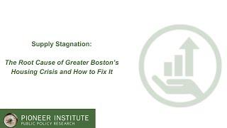 Supply Stagnation: The Root Cause of Greater Boston’s Housing Crisis and How to Fix It