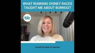 What Running Disney Races Taught Me About Burnout