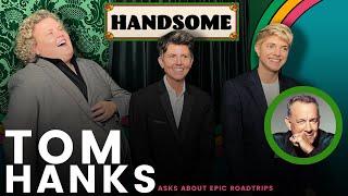 Tom Hanks asks about road trips | Handsome