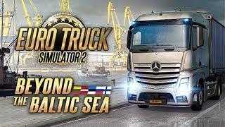 BEYOND THE BALTIC SEA | First Look Gameplay - Euro Truck Simulator 2