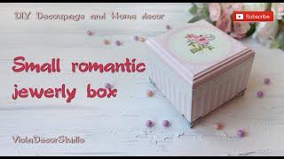 DIY Small Romantic Jewelry Box - Tutorial Decoupage - Home Decor DIY