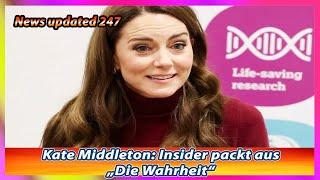 Kate Middleton Insider packt aus – „Die Wahrheit“