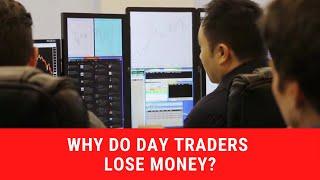 WHY DO DAY TRADERS LOSE MONEY?