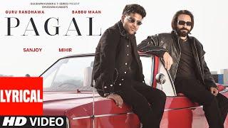 PAGAL (Lyrical Video): Babbu Maan | Guru Randhawa | Bhushan Kumar | T-Series