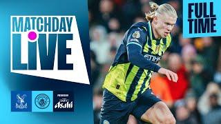 CITY EARN HARD-FOUGHT POINT AT PALACE  Matchday Live | Crystal Palace 2-2 Man City