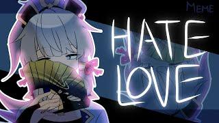 ╰┈ (RAMUN3 REUPLOAD) HATE LOVE || FW || GENSHIN IMPACT || ANIMATION MEME