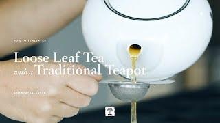 How to: Loose Leaf Tea with a Traditional Teapot | TEALEAVES #HowToTEALEAVES