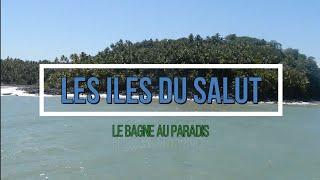 Les Iles du Salut - Le bagne au Paradis