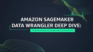 Amazon SageMaker Data Wrangler Deep Dive Demo