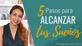 CÓMO ALCANZAR TUS SUEÑOS | Psicóloga Maria Elena Badillo