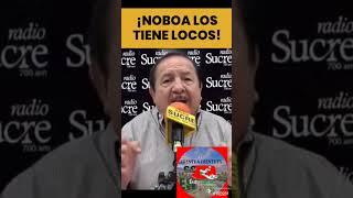 EL PRESIDENTE NOBOA LOS TIENE LOCOS DICE EL LCDO. VICENTE ARROBA DITTO