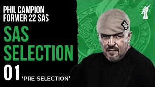 SAS SELECTION 01: 'Pre-Selection' With Phil Campion Former 22 SAS