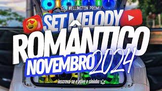 SET MELODY ROMÂNTICO (2024)  NOVEMBRO 2024 MELODY NOVO 2024 AS MELHORES E MAIS TOCADAS!