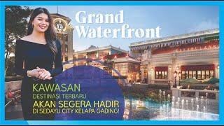 Akan Segera Hadir Grand Waterfront Di Sedayu City Kelapa Gading