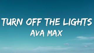 Ava Max - Turn Off The Lights (Lyrics)