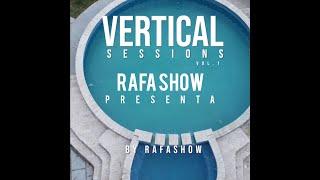 RAFA SHOW PRESENTA VERTICAL - SESSION VOLUMEN 01