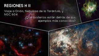 Viaje a Orión, NGC 2070, y NGC 604 - ¿Qué secretos están detrás de las regiones H II?