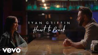 Ryan Griffin - Heart to Break (Official Music Video)