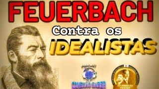 Feuerbach contra os idealistas - Professor Marcos de Oliveira