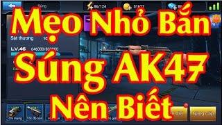 [CDHT] Hướng Dẫn Bắn Súng Trường AK47 Đơn Giản Nhất - Tiêu Điểm Súng Trường Ak47 - Kỹ Năng PK