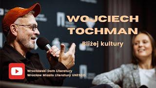 Bliżej kultury: spotkanie z Wojciechem Tochmanem