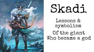 Skadi - Lessons & symbolism of the giant who became a god.