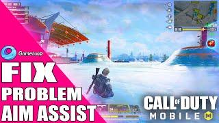 FIX CALL OF DUTY AIM ASSIST PROBLEM ON GAMELOOP EMULATOR