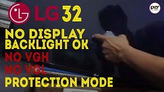 LG 32 led tv no display, backlight ok, no vgh, no vgl, protection ,repair, trouble