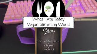 What I ate today as a vegan on Slimming World - 5/7/24