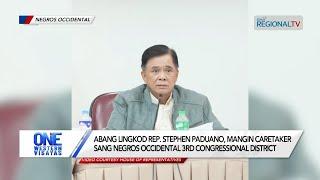 One Western Visayas: Rep. Stephen Paduano, mangin caretaker sang Negros Occidental 3rd District