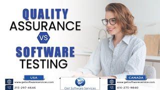 Quality Assurance Vs Software Testing | Get Software Services