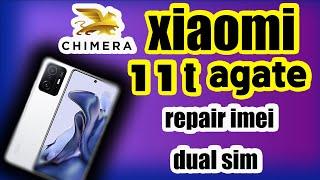 repair imei xiaomi 11t agate dual sim || chimera tool