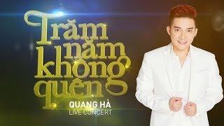 Trăm Năm Không Quên - Quang Hà Live Concert│Tuyển Tập Những Ca Khúc Của Quang Hà