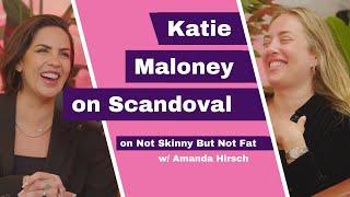 Katie Maloney on Scandoval | Not Skinny But Not Fat