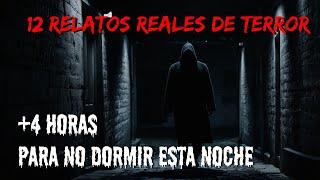 12 RELATOS REALES (+4 HORAS) NUNCA ESCUCHADOS - COMPILACIÓN DE HISTORIAS DE TERROR DE LA NOCHE