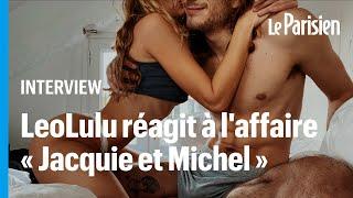 LeoLulu, le couple star qui casse les codes du X, réagit après l'affaire  «Jacquie et Michel»