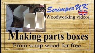 Making parts boxes for the shed from scrap wood.