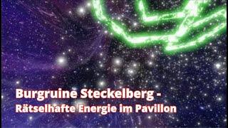 Burgruine Steckelberg - Rätselhafte Energie im Pavillon