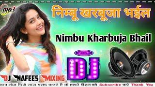 Nimbu Kharbuja Bhail || Dj Remix 2024 Bhojpuri Viral Song || Dholki Hard Dance Mix |Dj NAFEES Mixing