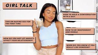 GIRL TALK #3 | anxiety in relationships, how to be independent, love advice & more.