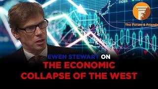 The Forum & Friends: The Economic Collapse of the West with Ewen Stewart