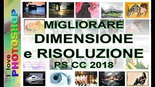 Photoshop tutorial italiano - Migliorare risoluzione e dimensione novità photoshop cc 2018