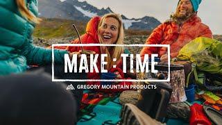 It's Your Time To Make:Time | Gregory Mountain Products