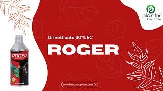 ROGER (Dimethoate 30% EC)