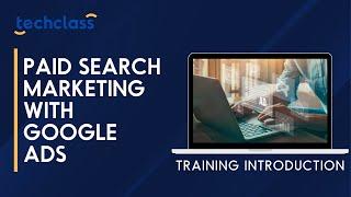 Paid Search Marketing with Google Ads Training Introduction Video